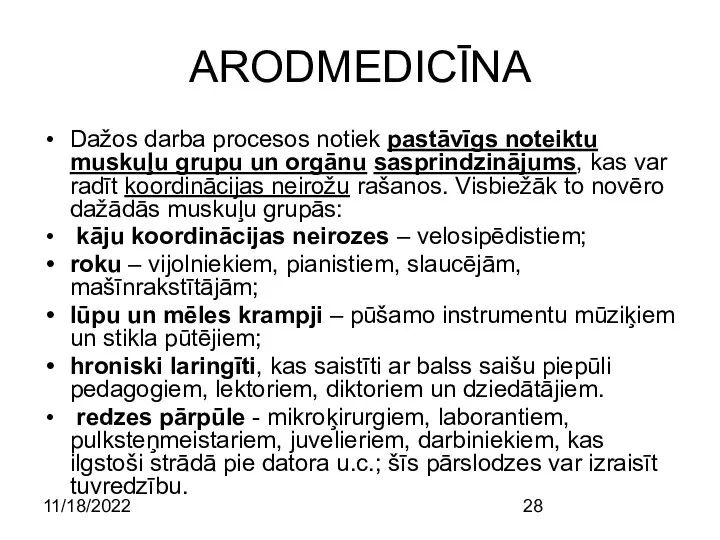 11/18/2022 ARODMEDICĪNA Dažos darba procesos notiek pastāvīgs noteiktu muskuļu grupu un orgānu sasprindzinājums,