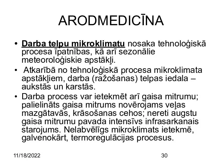 11/18/2022 ARODMEDICĪNA Darba telpu mikroklimatu nosaka tehnoloģiskā procesa īpatnības, kā arī sezonālie meteoroloģiskie