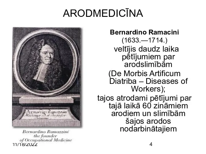 11/18/2022 ARODMEDICĪNA Bernardino Ramacini (1633.—1714.) veltījis daudz laika pētījumiem par arodslimībām (De Morbis