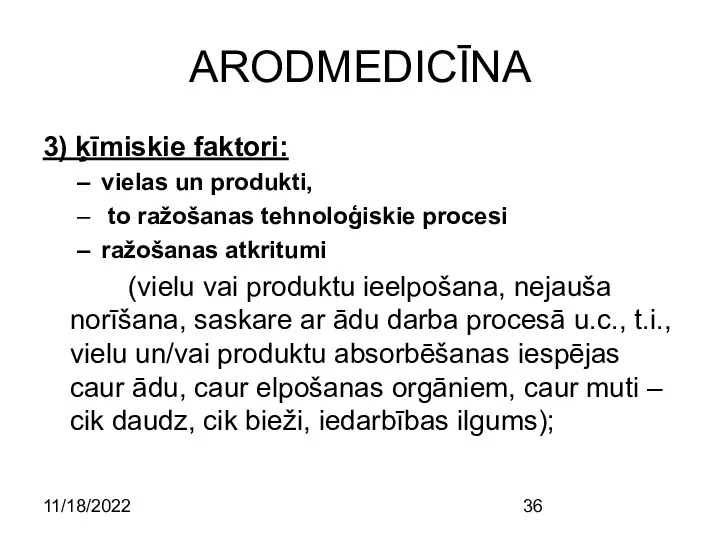 11/18/2022 ARODMEDICĪNA 3) ķīmiskie faktori: vielas un produkti, to ražošanas tehnoloģiskie procesi ražošanas