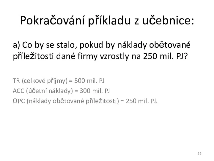 Pokračování příkladu z učebnice: a) Co by se stalo, pokud by náklady obětované