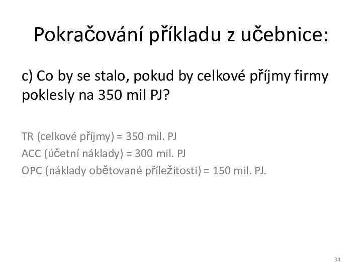 Pokračování příkladu z učebnice: c) Co by se stalo, pokud