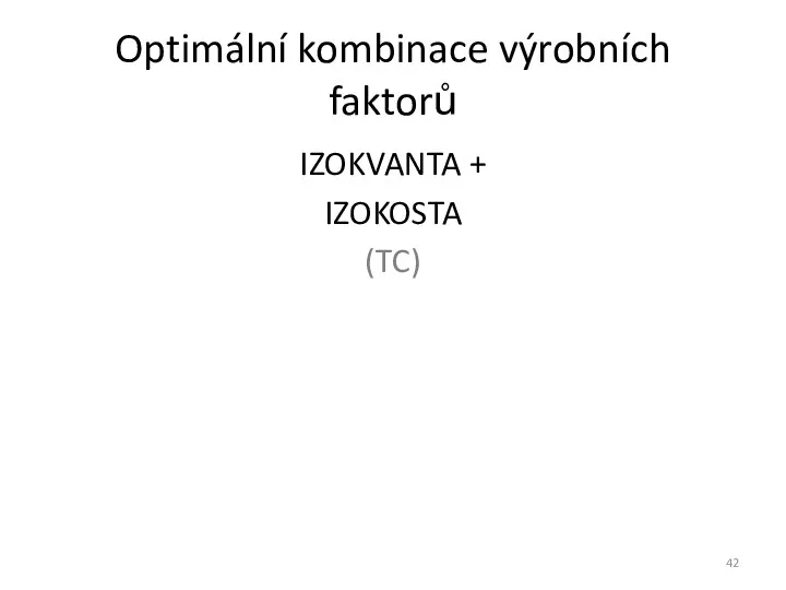 Optimální kombinace výrobních faktorů IZOKVANTA + IZOKOSTA (TC)