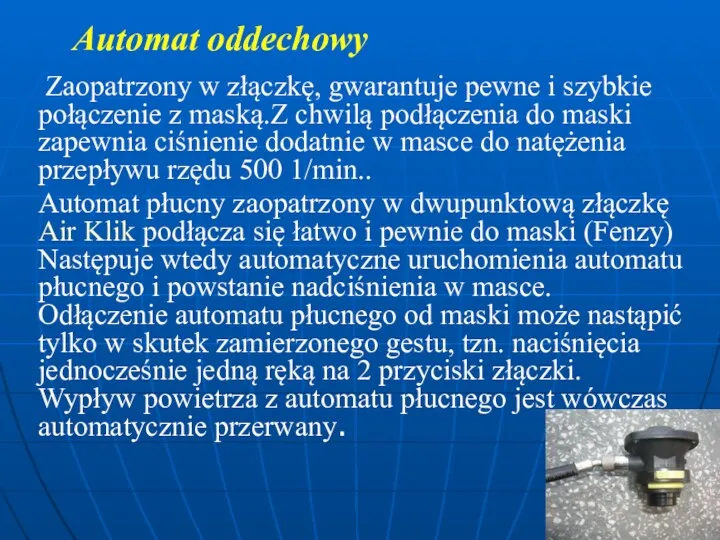 Automat oddechowy Zaopatrzony w złączkę, gwarantuje pewne i szybkie połączenie