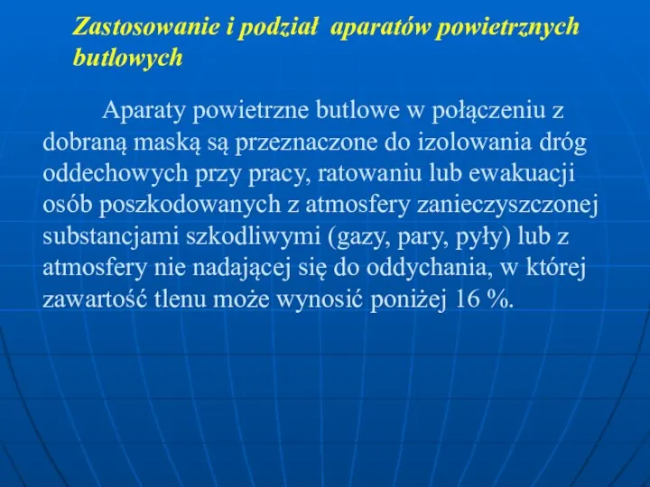 Aparaty powietrzne butlowe w połączeniu z dobraną maską są przeznaczone