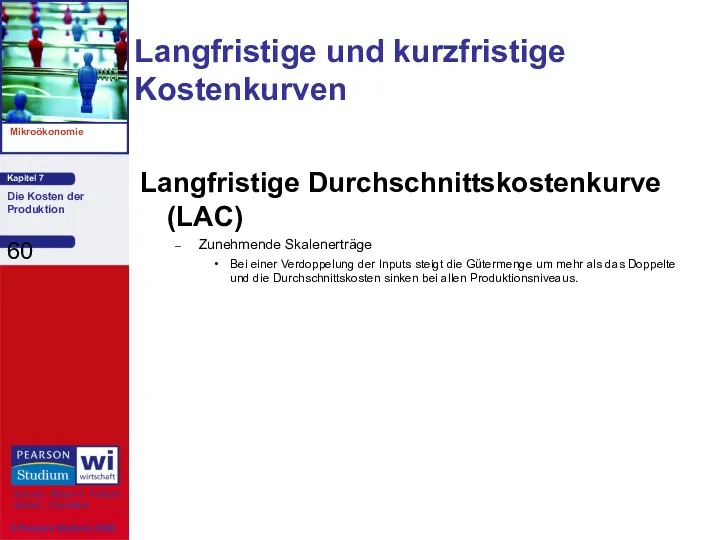 Langfristige Durchschnittskostenkurve (LAC) Zunehmende Skalenerträge Bei einer Verdoppelung der Inputs