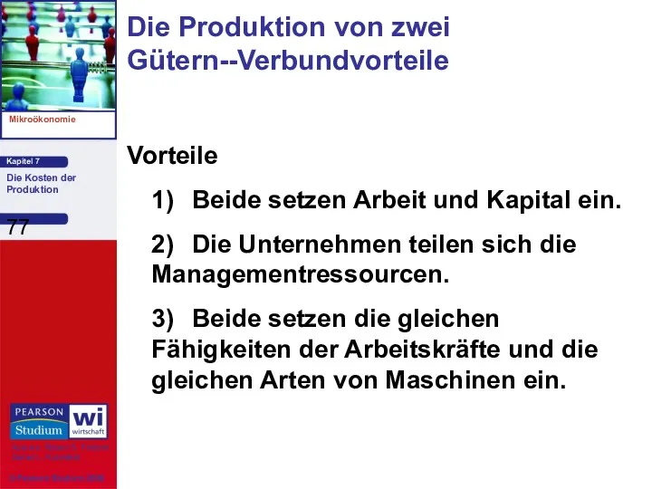 Vorteile 1) Beide setzen Arbeit und Kapital ein. 2) Die