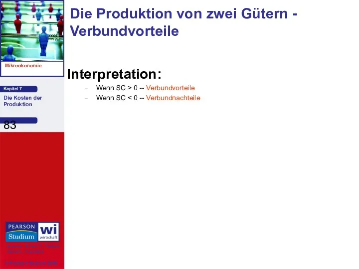 Interpretation: Wenn SC > 0 -- Verbundvorteile Wenn SC Die Produktion von zwei Gütern - Verbundvorteile