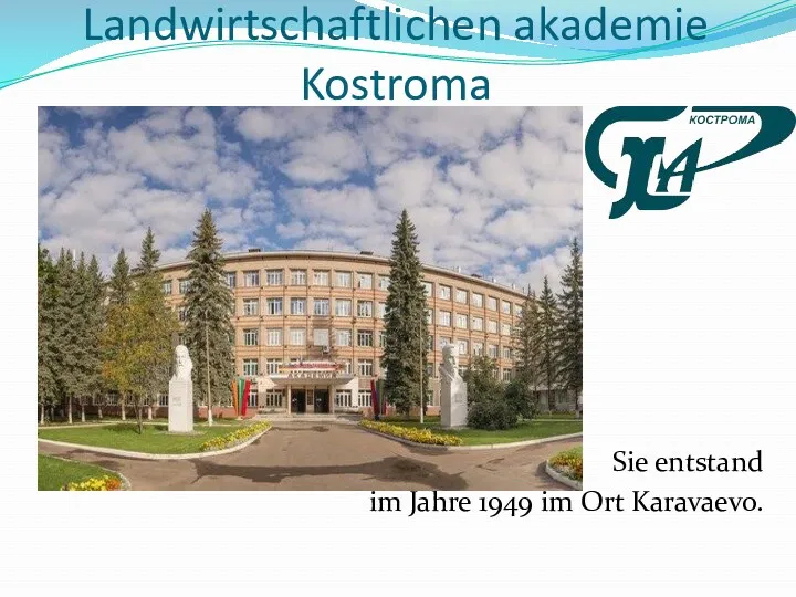 Landwirtschaftlichen akademie Kostroma Sie entstand im Jahre 1949 im Ort Karavaevo.