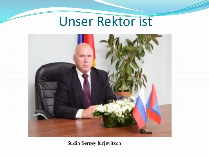 Unser Rektor ist Sudin Sergey Jurjevitsch