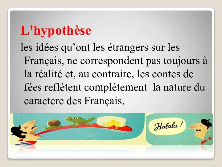 L'hypothèse les idées qu’ont les étrangers sur les Français, ne