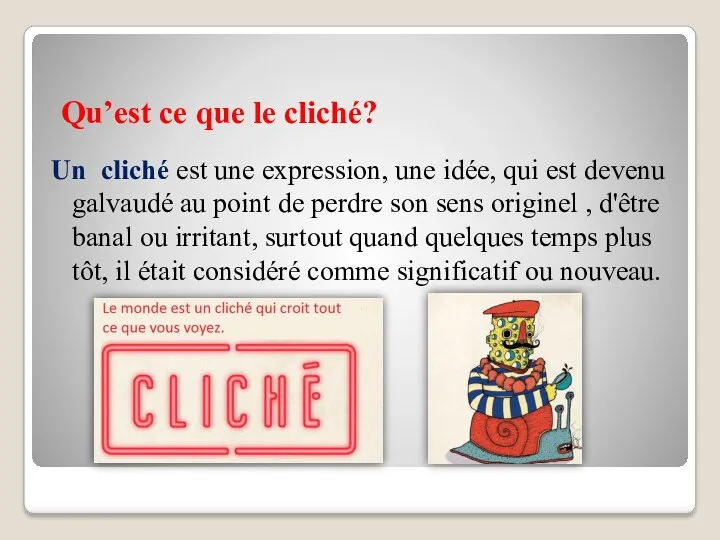 Qu’est ce que le cliché? Un cliché est une expression,