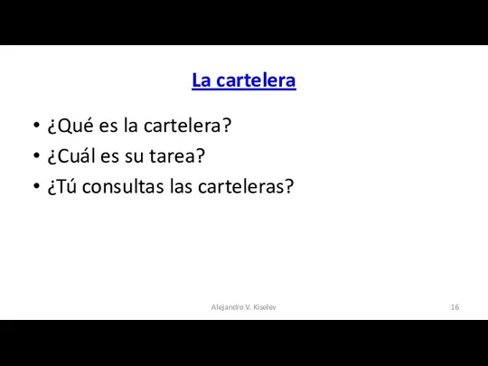 La cartelera ¿Qué es la cartelera? ¿Cuál es su tarea?