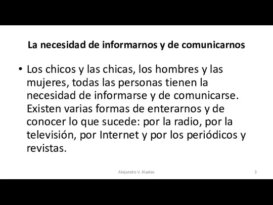 La necesidad de informarnos y de comunicarnos Los chicos y