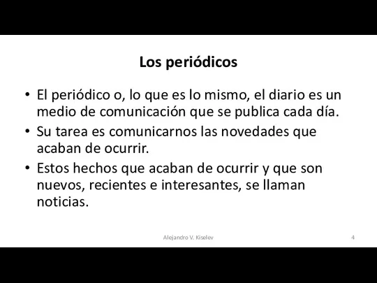 Los periódicos El periódico o, lo que es lo mismo,