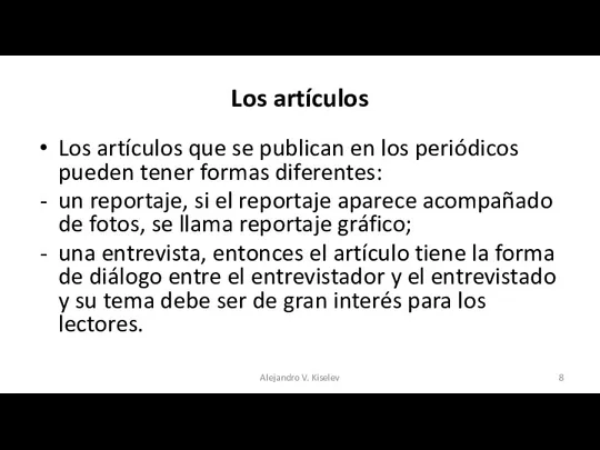 Los artículos Los artículos que se publican en los periódicos