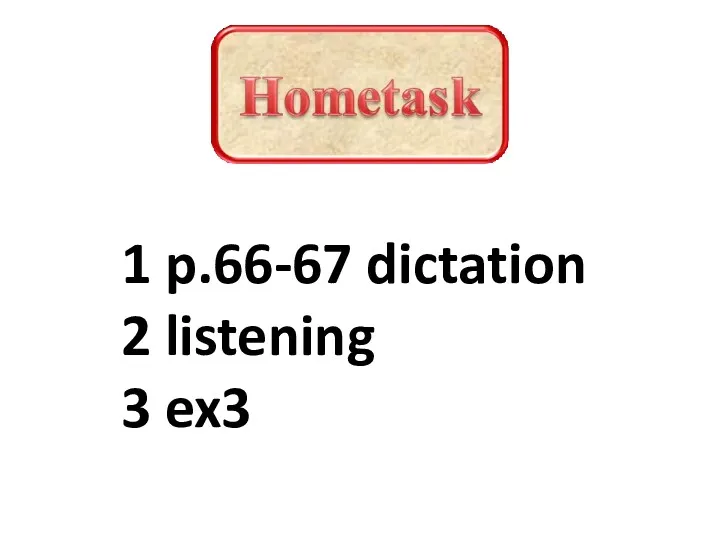 1 p.66-67 dictation 2 listening 3 ex3