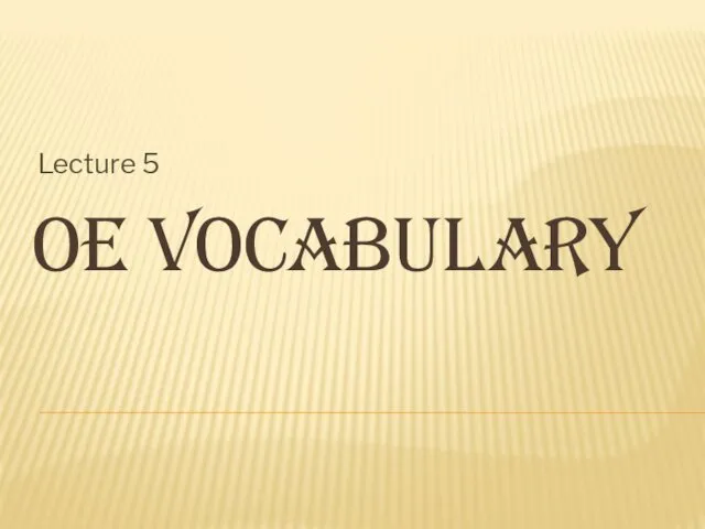 Oe vocabulary. Lecture 5