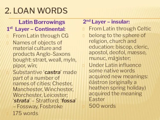2. LOAN WORDS Latin Borrowings 1st Layer – Continental: From Latin through CG