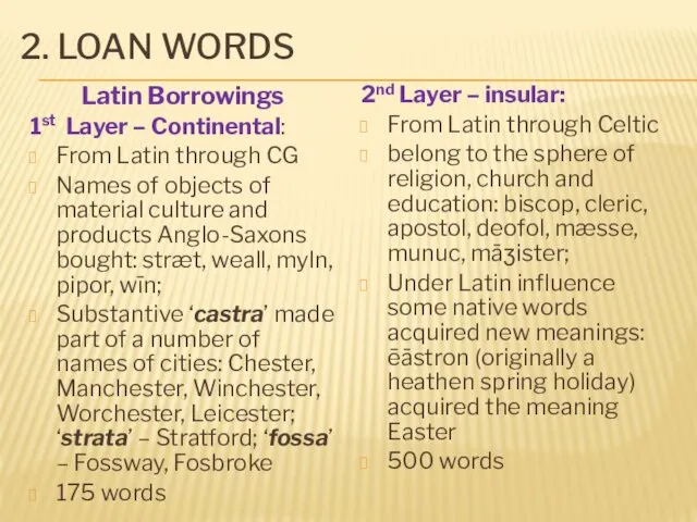 2. LOAN WORDS Latin Borrowings 1st Layer – Continental: From