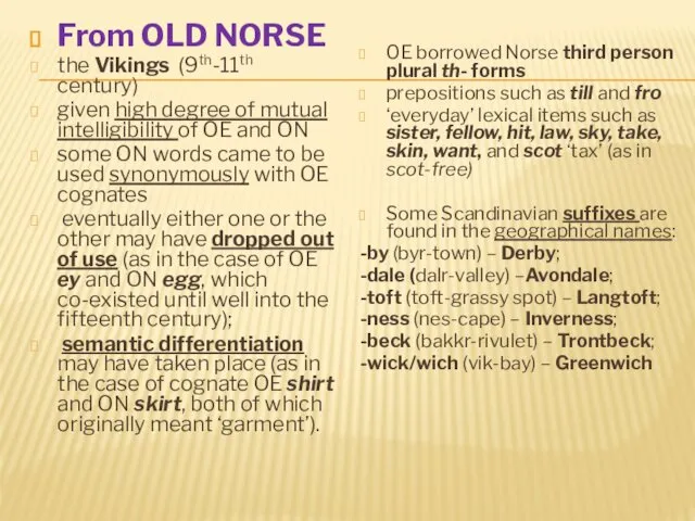 From OLD NORSE the Vikings (9th-11th century) given high degree