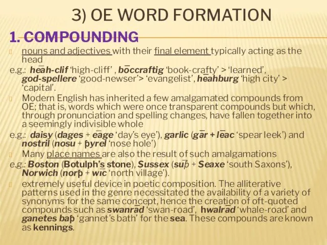 3) OE WORD FORMATION 1. COMPOUNDING nouns and adjectives with their final element