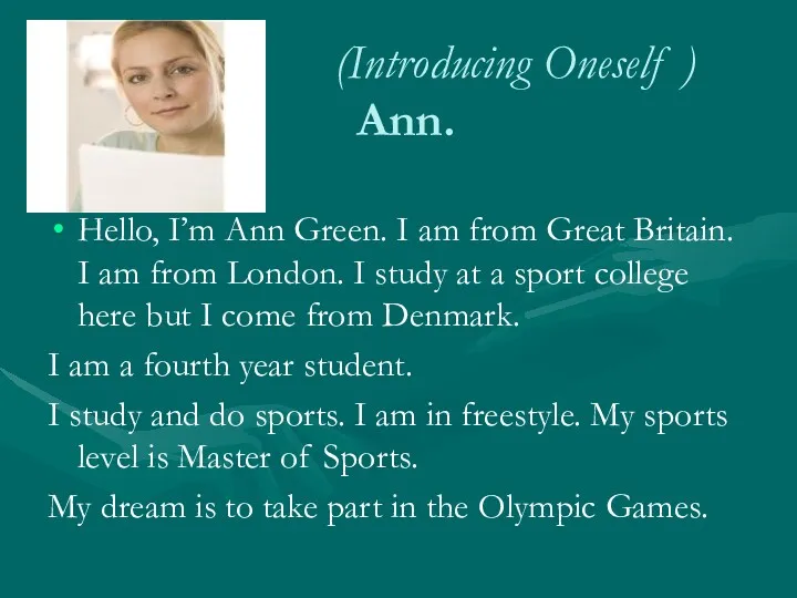 (Introducing Oneself ) Ann. Hello, I’m Ann Green. I am