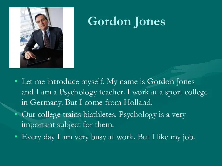 Gordon Jones Let me introduce myself. My name is Gordon