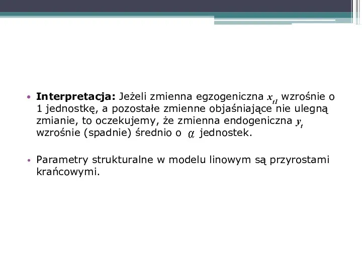 Interpretacja: Jeżeli zmienna egzogeniczna xt1 wzrośnie o 1 jednostkę, a