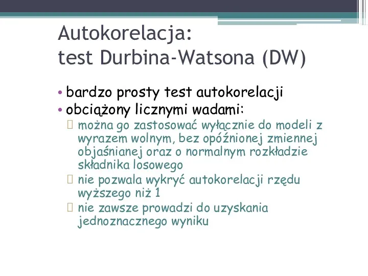 Autokorelacja: test Durbina-Watsona (DW) bardzo prosty test autokorelacji obciążony licznymi