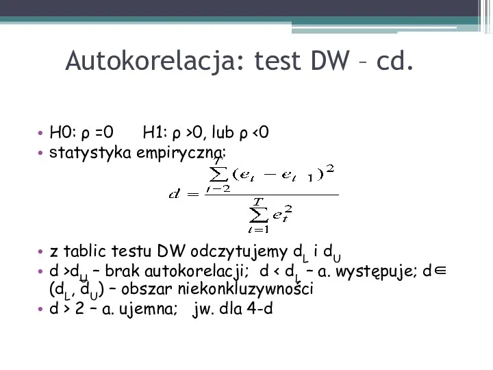 Autokorelacja: test DW – cd. H0: ρ =0 H1: ρ