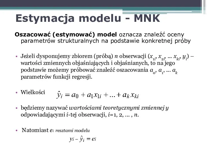 Estymacja modelu - MNK Oszacować (estymować) model oznacza znaleźć oceny