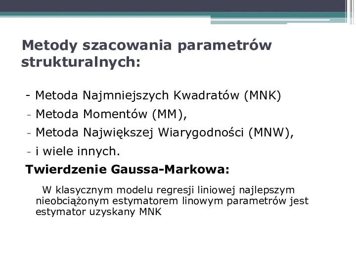 Metody szacowania parametrów strukturalnych: - Metoda Najmniejszych Kwadratów (MNK) Metoda