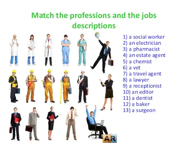 Match the professions and the jobs descriptions 1) a social