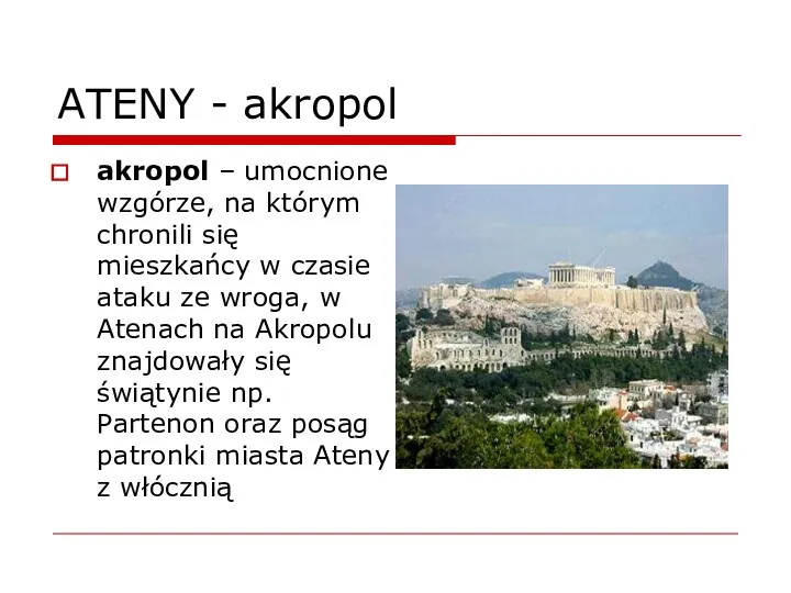 ATENY - akropol akropol – umocnione wzgórze, na którym chronili