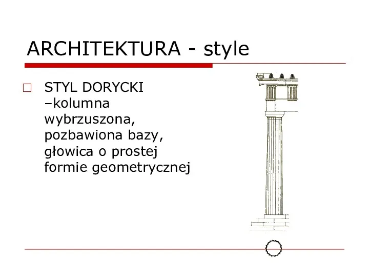 ARCHITEKTURA - style STYL DORYCKI –kolumna wybrzuszona, pozbawiona bazy, głowica o prostej formie geometrycznej