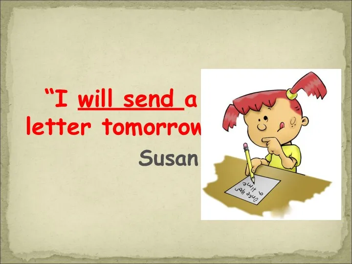 “I will send a letter tomorrow” Susan