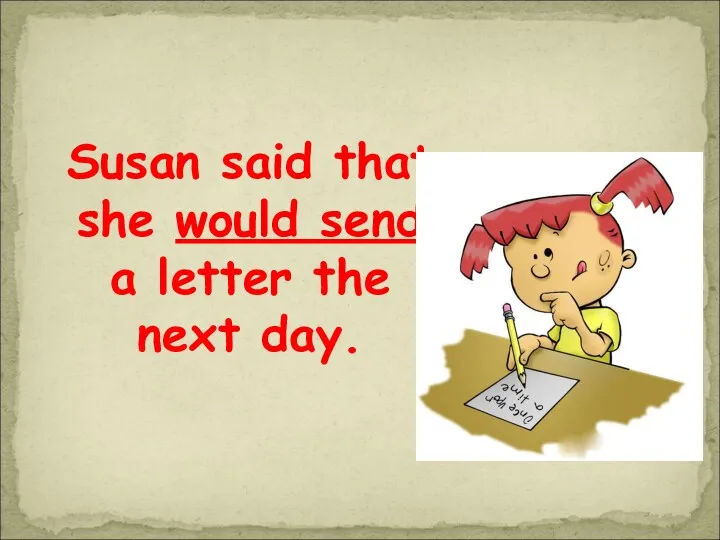 Susan said that she would send a letter the next day.