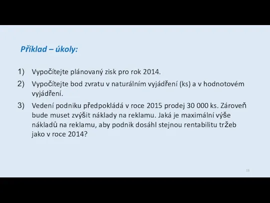 Příklad – úkoly: Vypočítejte plánovaný zisk pro rok 2014. Vypočítejte