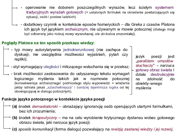 - operowanie nie doborem poszczególnych wyrazów, lecz ścisłym systemem tradycyjnych