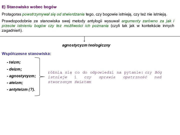 E) Stanowisko wobec bogów Protagoras powstrzymywał się od stwierdzania tego,