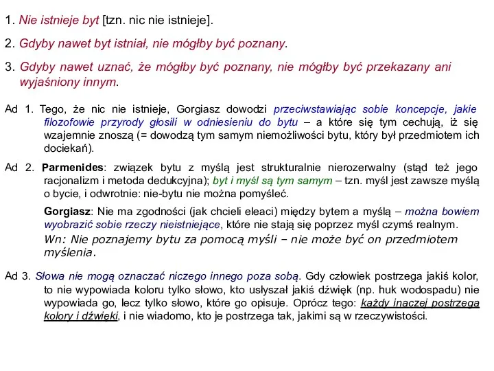 1. Nie istnieje byt [tzn. nic nie istnieje]. 2. Gdyby