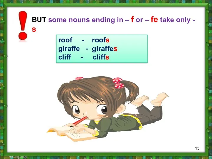 BUT some nouns ending in – f or – fe