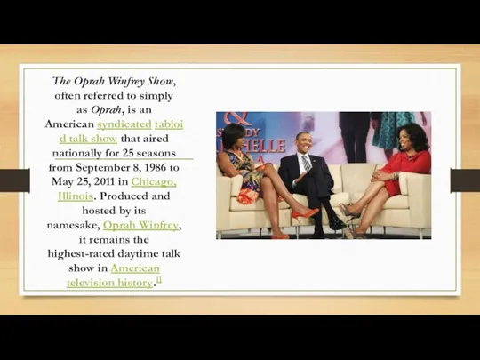 The Oprah Winfrey Show, often referred to simply as Oprah,