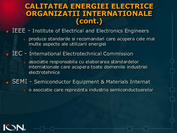 IEEE - Institute of Electrical and Electronics Engineers produce standarde