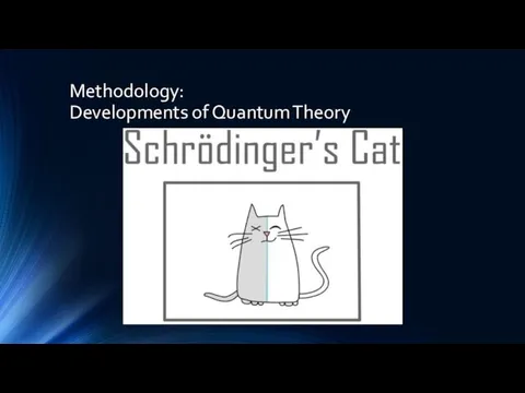 Methodology: Developments of Quantum Theory