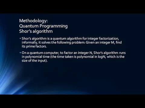 Methodology: Quantum Programming Shor’s algorithm Shor’s algorithm is a quantum algorithm for integer