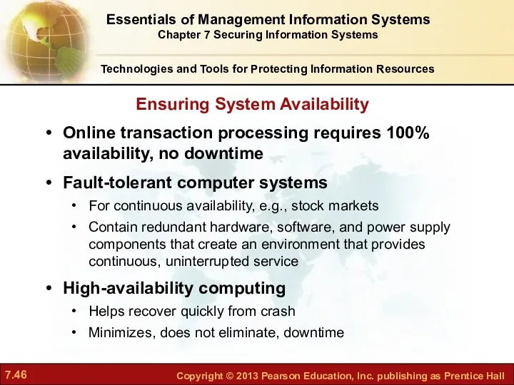 Online transaction processing requires 100% availability, no downtime Fault-tolerant computer