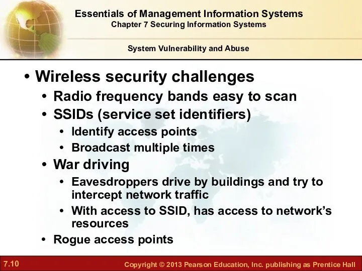 Wireless security challenges Radio frequency bands easy to scan SSIDs