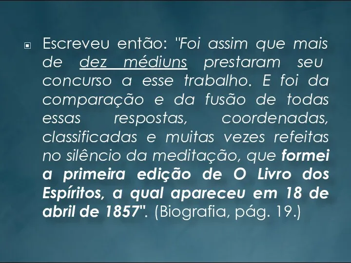 Escreveu então: "Foi assim que mais de dez médiuns prestaram